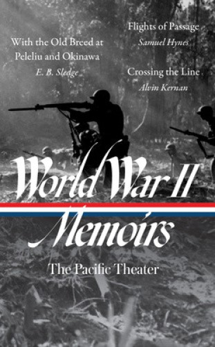 World War II Memoirs: The Pacific Theater (Loa #351): With the Old Breed at