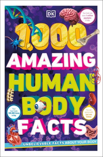 1,000 Amazing Human Body Facts by Dk