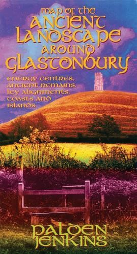 Palden Jenkins The Ancient Landscape Around Glastonbury (Map)