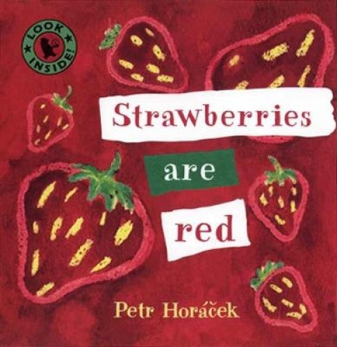 Strawberries Are Red [Board book] by Petr Horacek