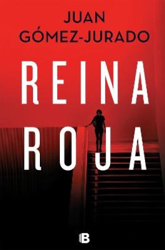 Reina Roja / Red Queen (LA TRILOGÍA REINA ROJA) [Spanish] by Juan Gomez-Jurado