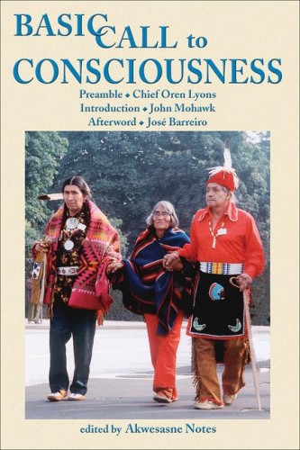 Basic Call to Consciousness by Akwesasne Notes