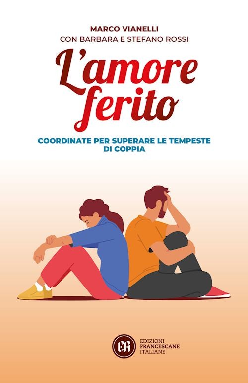 L'amore ferito. Coordinate per superare le tempeste di coppia  - Vianelli Marco,