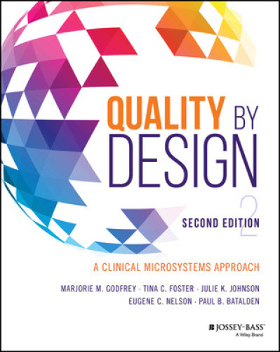 Quality by Design: A Clinical Microsystems Approach by Marjorie M. Godfrey
