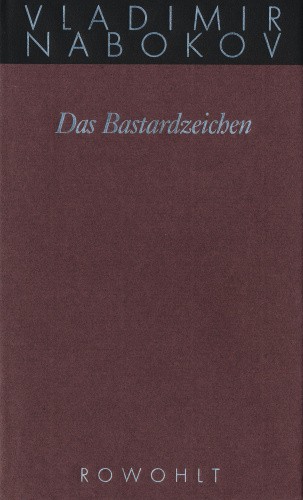 Gesammelte Werke 07. Das Bastardzeichen [German] by Nabokov, Vladimir