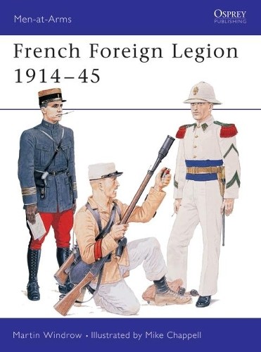 Martin Windrow French Foreign Legion 1914–45 (Tascabile) Men-at-Arms