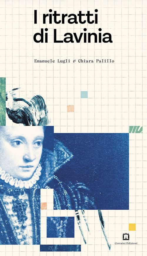 I RITRATTI DI LAVINIA. EDIZ. ILLUSTRATA  - LUGLI EMANUELE - CORRAINI