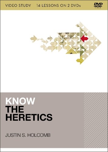 Justin S. Holcomb Know the Heretics Video Study (DVD) KNOW Series