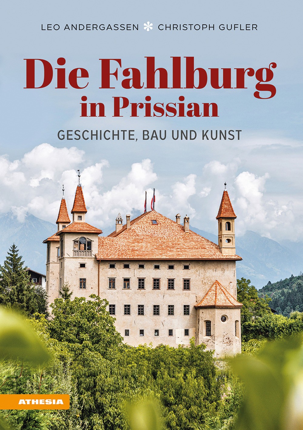Die Fahlburg in Prissian. Geschichte, Bau und Kunst - Andergassen Leo, Guf...