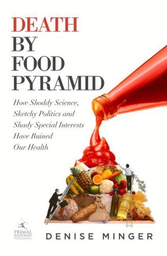 Death by Food Pyramid: How Shoddy Science, Sketchy Politics and Shady Special