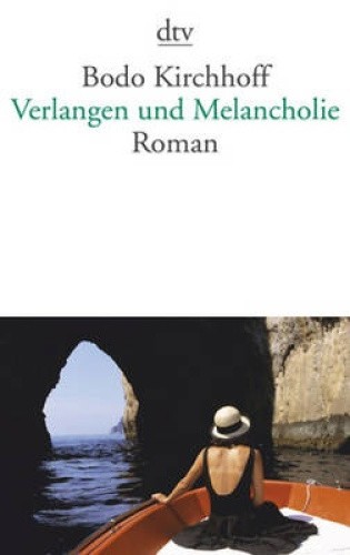 Verlangen und Melancholie [German] by Kirchhoff, Bodo