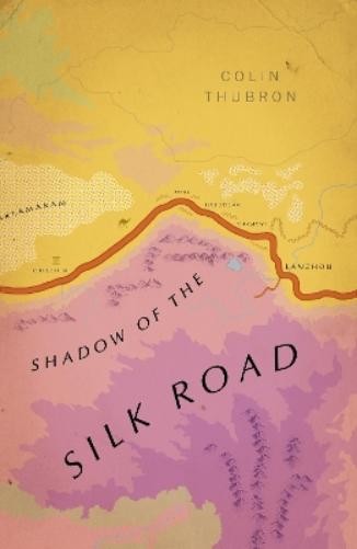 Colin Thubron Shadow of the Silk Road (Tascabile) Vintage Voyages