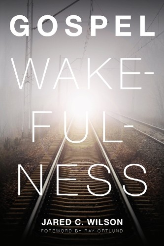 Jared C. Wilson Gospel Wakefulness (Tascabile)