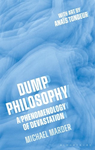 Michael Marder Dump Philosophy (Tascabile)