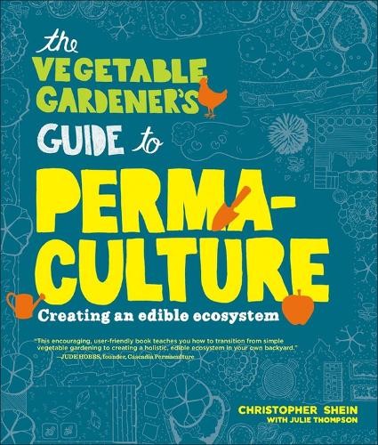 Christopher Shein The Vegetable Gardener's Guide to Permaculture (Tascabile)