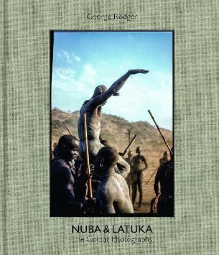 George Rodger: Nuba & Latuka: The Colour Photographs by Chris Steele-Perkins