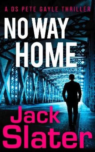 Jack Slater No Way Home (Tascabile) DS Peter Gayle thriller series