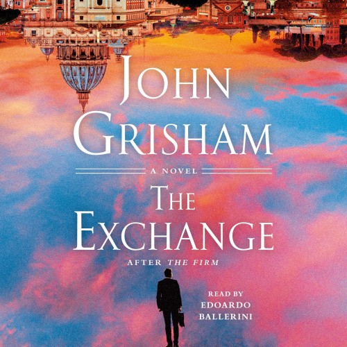 The Exchange: After The Firm (Firm Series The) [Audio] by John Grisham