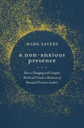Mark Sayers A Non-Anxious Presence (Tascabile)