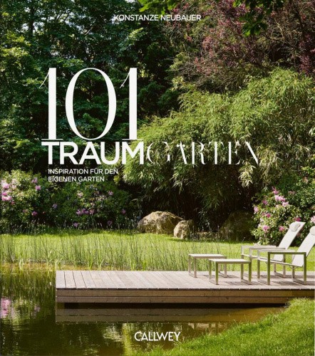 101 Traumgärten [German] by Neubauer, Konstanze