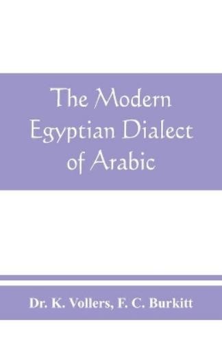 K Vollers F C B The modern Egyptian dialect of Arabic, a grammar, wi (Tascabile)
