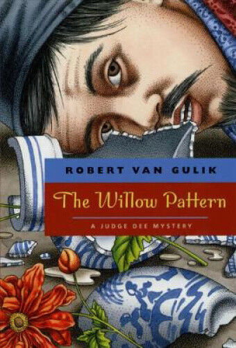 The Willow Pattern: A Judge Dee Mystery by Gulik, Robert van