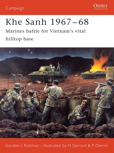 Khe Sanh, 1967-68: Marines Battle for Vietnam's Vital Hilltop Base (Campaign)