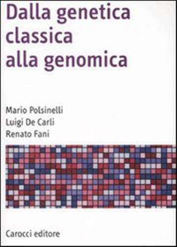 Dalla genetica classica alla genomica - Polsinelli Mario, De Carli Luigi, ...