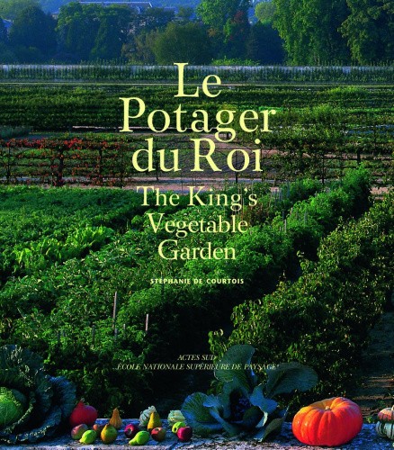 The King’s Vegetable Garden by Stéphanie de Courtois