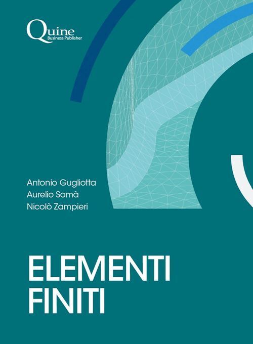 ELEMENTI FINITI  - GUGLIOTTA ANTONIO, SOMA' AURELIO - QUINE