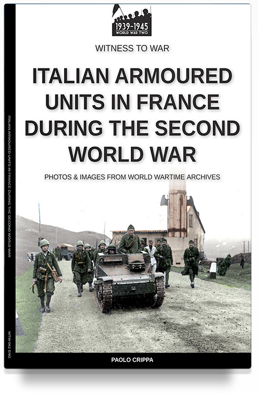 Italian armoured units in France during the second world war  Witness to War