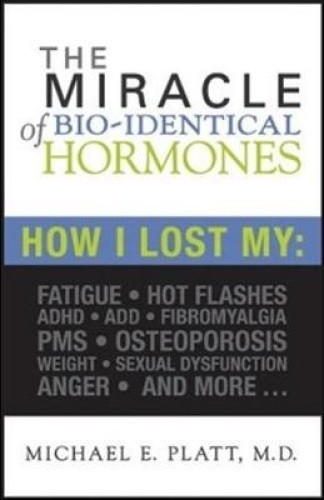 Miracle of Bio-Identical Hormones: How I Lost My Fatigue, Hot Flashes, ADHD,