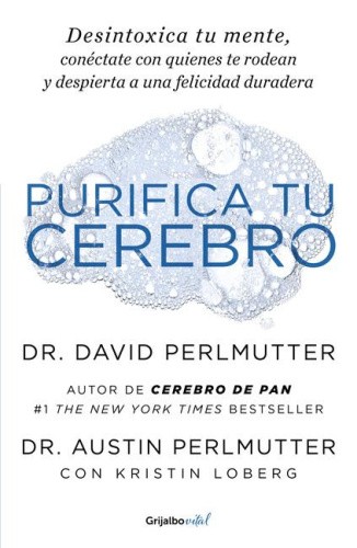 Purifica tu cerebro: Desintoxica tu mente para tener claridad mental, lograr