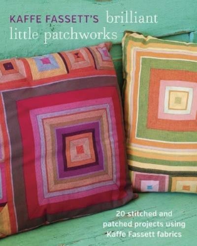K Fassett Kaffe Fassett′s Brilliant Little Patchworks (Tascabile)
