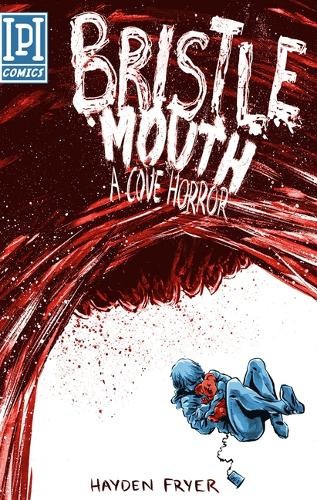 Bristlemouth: A Cove Horror by Hayden Fryer