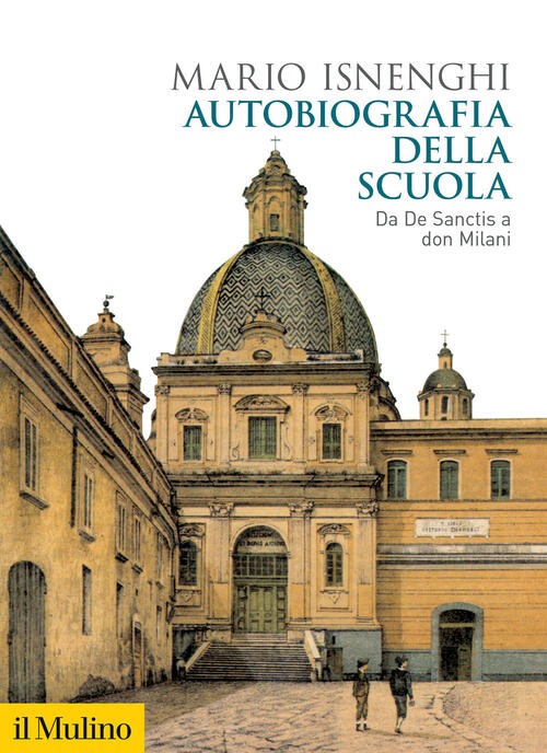 Autobiografia Della Scuola. Da De Sanctis A Don Milani Mario Isnenghi Il Mulin