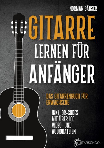 Gitarre Lernen für Anfänger - Das Gitarrenbuch für Erwachsene inkl. QR-Codes
