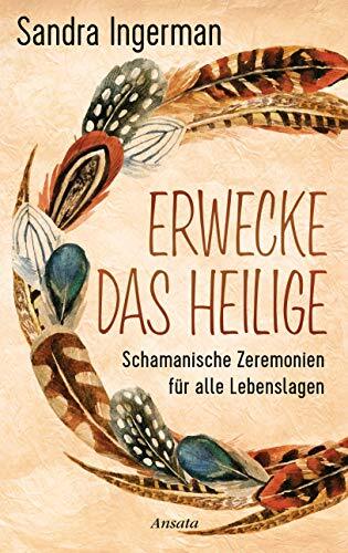 Sandra Ingerman Schamanische Zeremonien für die Seele: Kraftvolle Hi (Tascabile)