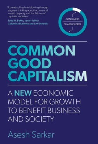 Common Good Capitalism: A new economic model for growth to benefit business