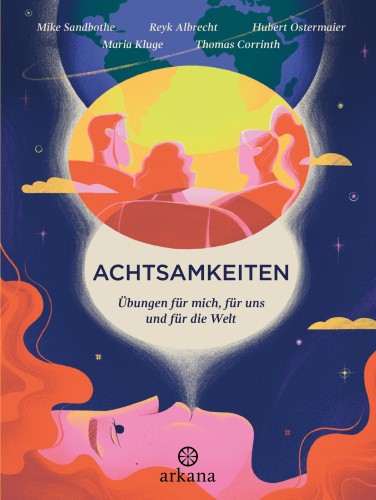 Achtsamkeiten - Übungen für mich, für uns und für die Welt [German]