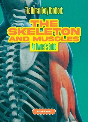 Sarah Eason The Skeleton and Muscles (Tascabile) (PRESALE 28/04/2025)