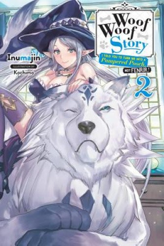 Woof Woof Story: I Told You to Turn Me Into a Pampered Pooch, Not Fenrir!,