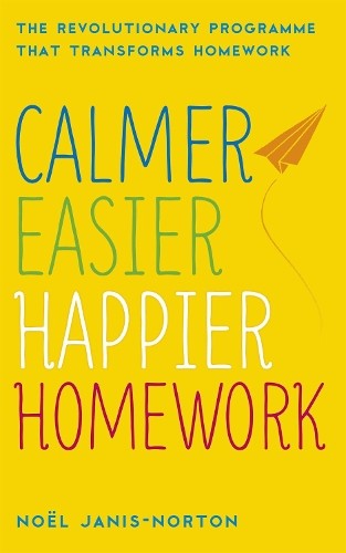 Noel Janis-Norton Noël Janis-Norton Calmer, Easier, Happier Homework (Tascabile)