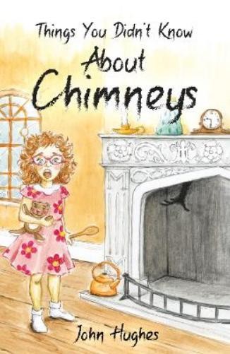 John Hughes Things You Didn't Know About Chimneys (Tascabile)
