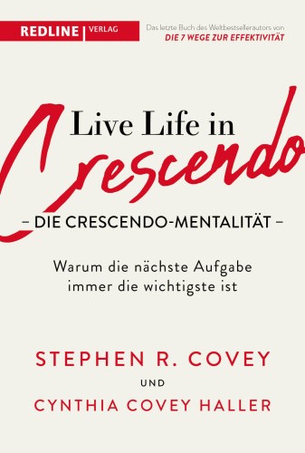 Live Life in Crescendo - Die Crescendo-Mentalität [German] by Covey, Stephen R.