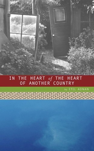 Etel Adnan In the Heart of the Heart of Another Country (Tascabile)