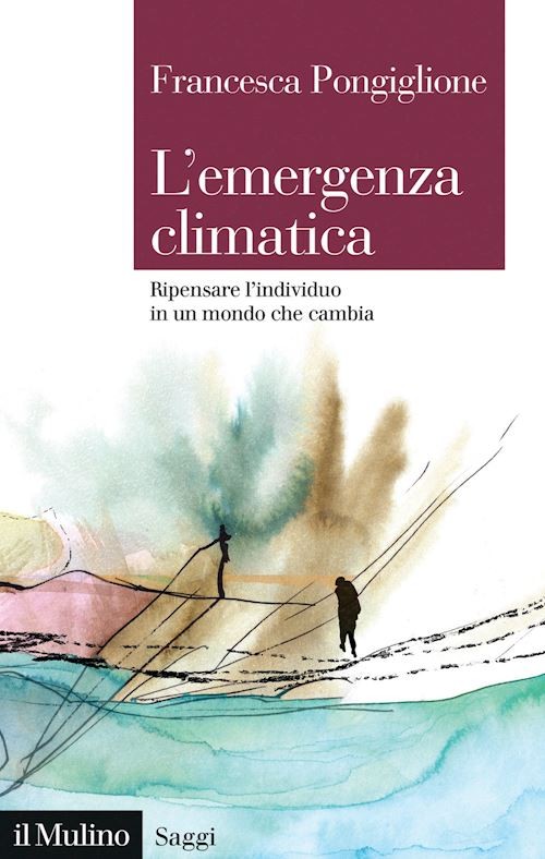 L'EMERGENZA CLIMATICA. RIPENSARE L'INDIVIDUO IN UN MONDO CHE CAMBIA  -