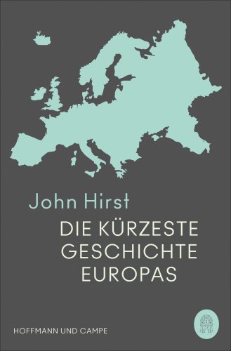 Die kürzeste Geschichte Europas [German] by Hirst, John