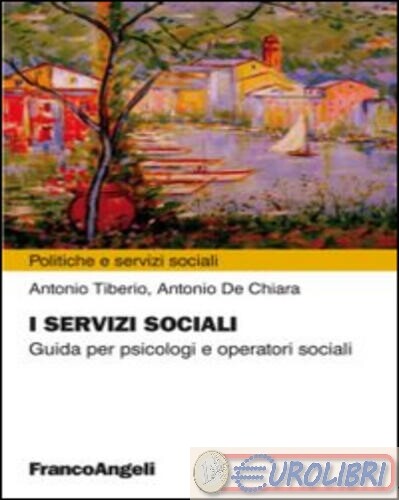 9788891714688 ANTONIO TIBERIO SERVIZI SOCIALI. GUIDA PER PSICOLOGI E FRANCO ANGE