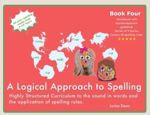 Jurina Dean A Logical Approach To Spelling Book 4 Phonics Spelling (Tascabile)